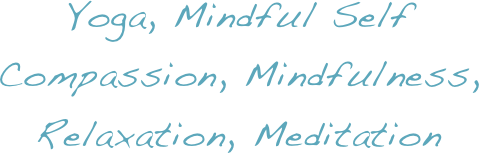 Yoga, Mindful Self Compassion, Mindfulness, Relaxation, Meditation